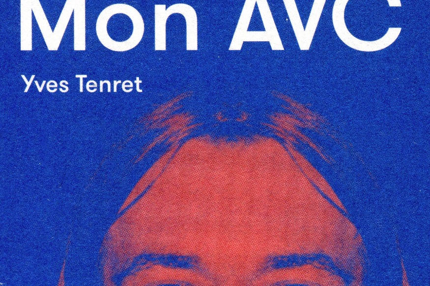 La vie est un roman # 27 juin 2017 # Yves Tenret lit Mon AVC