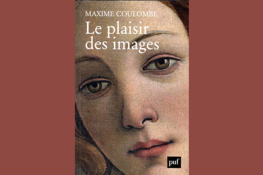 La vie est un roman # 31 décembre 2019 # Maxime Coulombe nous parle de Le plaisir des images, PUF Ed.