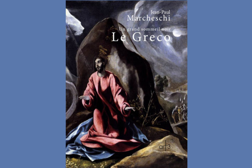 La vie est un roman # 07 avril 2020 # Jean-Paul Marcheschi pour "Le Greco Un grand sommeil noir" (rediff)