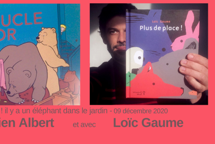 Ecoute ! Il y a un éléphant... # 09 décembre 2020 - Adrien Albert et Loïc Gaume, auteurs-illustrateurs