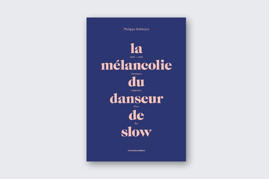 La vie est un roman # 09 mars 2021 - Philippe Schweyer, "La mélancolie du danseur de slow"