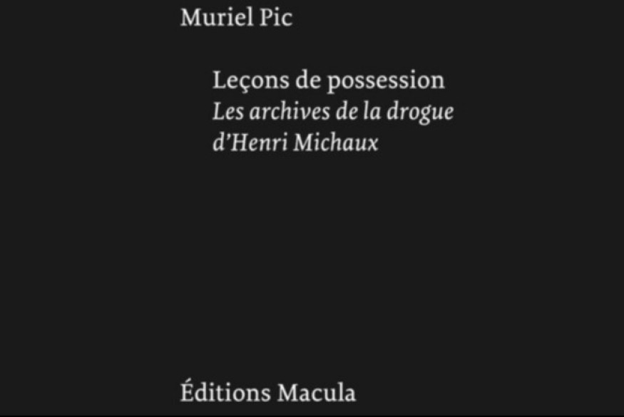La vie est un roman # 23 septembre 2025 – Entretien avec Muriel Pic pour son livre Leçons de possession Les archives de la drogue d'Henri Michaux, Éditions Macula